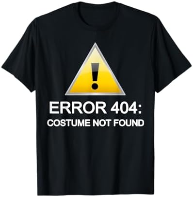 Amazon.com: Error 404: Costume not Found Halloween T-Shirt T-Shirt